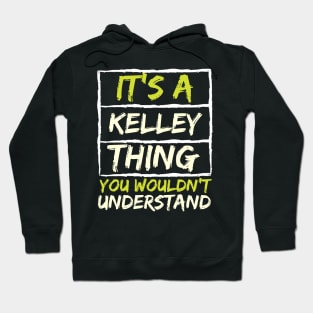 It's A Kelley Thing You Wouldn't Understand Hoodie